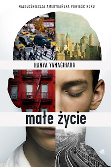 Hanya Yanagihara Małe życie 